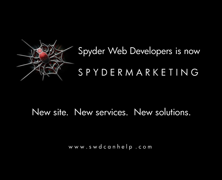 Spyder Web Developers is now S P Y D E R M A R K E T I N G.  New site.  New services.  New solutions.  www.swdcanhelp.com